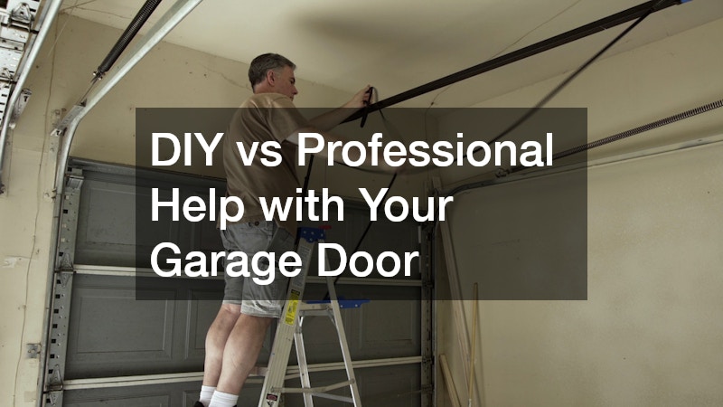 DIY vs Professional Help with Your Garage Door